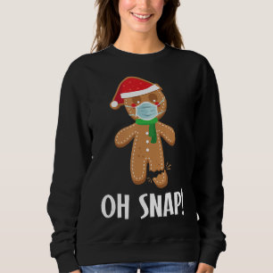 Oh snap   christmas gingerbread man mask gift sweatshirt