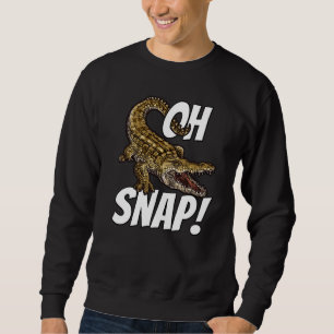 Oh Snap Funny Alligator Gator Crocodile Graphic Ki Sweatshirt