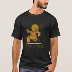 Oh Snap Funny Gingerbread Cookie Man Gift For Men  T-Shirt