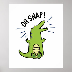 Oh Snap Funny Snapping Crocodile Pun  Poster