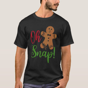 Oh Snap Gingerbread  Broken Gingerbread Christmas  T-Shirt