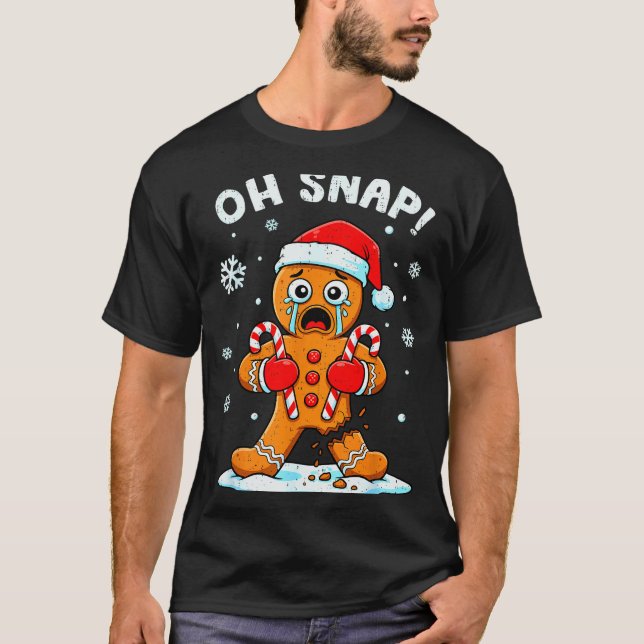 Oh Snap Gingerbread Christmas Xmas Cookie Baking H T-Shirt (Front)