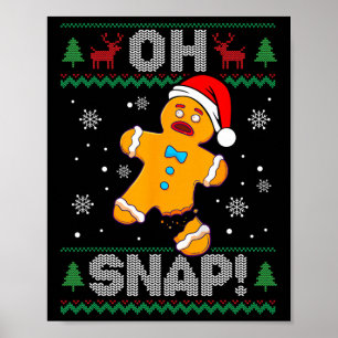 Oh Snap Gingerbread Man Christmas Fun Cookie Ugly  Poster