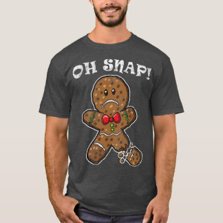 Oh Snap Gingerbread Man Christmas Humour Quotes T-Shirt