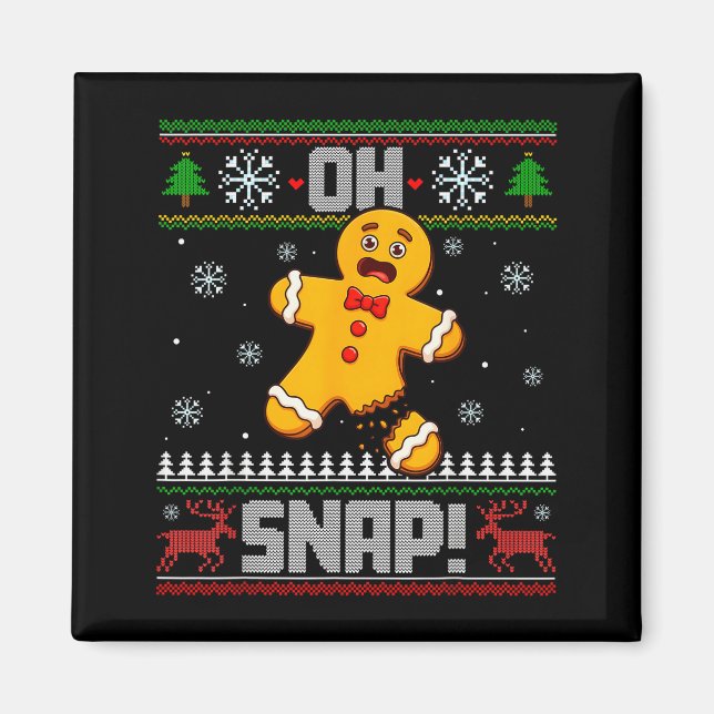 Oh Snap Gingerbread Man Cookie Baking Ugly Christm Magnet (Front)