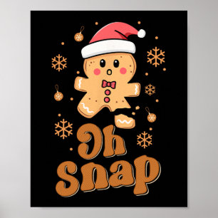Oh Snap Gingerbread Man Cute Christmas Cookie King Poster