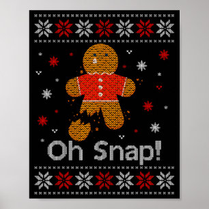 Oh Snap Gingerbread Man Cute Christmas Cookie Ugly Poster