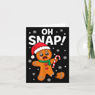 Oh Snap Gingerbread Man For Adult Kids Men Women C Card