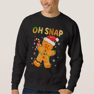 Oh Snap Gingerbread Man Funny Family Baking Cookie Sweatshirt