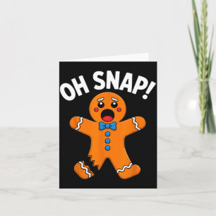 Oh Snap Gingerbread Man Xmas Boys Girls Kids Adult Card