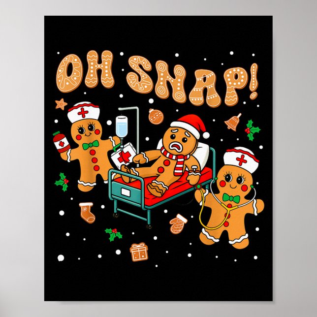 Oh Snap Gingerbread Nurse Funny Nursing Christmas  Poster (Front)