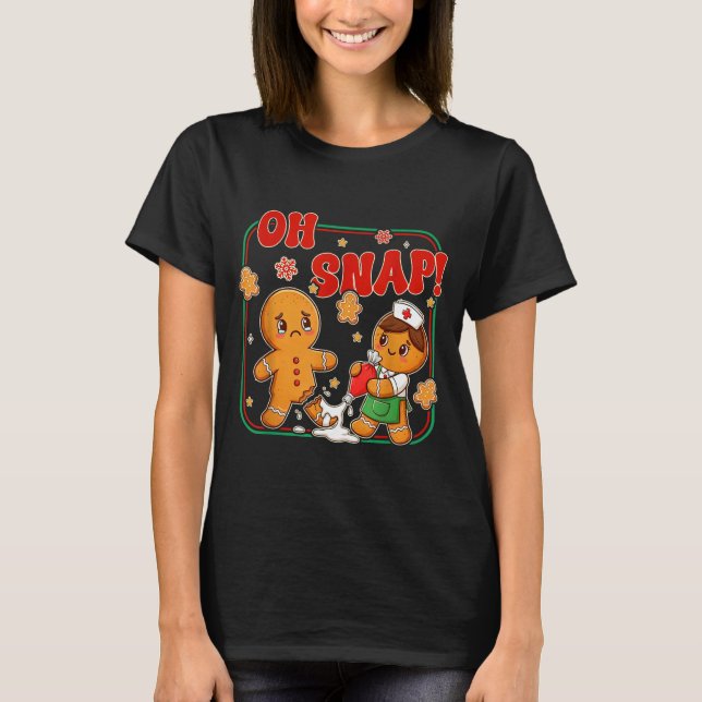 Oh Snap Gingerbread Nurse Funny Nursing Christmas  T-Shirt (Front)
