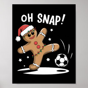 Oh Snap Gingerbread Soccer Christmas Fun  Poster