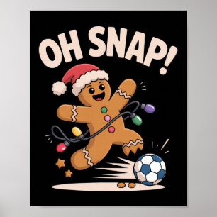 Oh Snap Gingerbread Soccer Funny Christmas For Hol Poster
