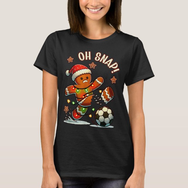 Oh Snap Gingerbreadman Christmas Soccer  T-Shirt (Front)