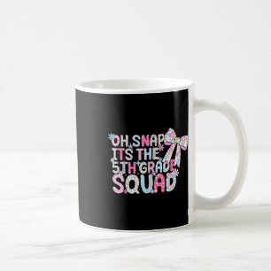 Oh Snap Its The 5th Grade Squad Back To School Gir Coffee Mug