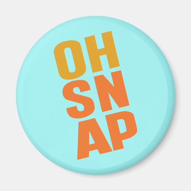 Oh Snap Magnet (Front)