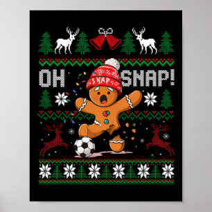 Oh Snap Soccer Gingerbreadman Christmas Ugly Xmas  Poster