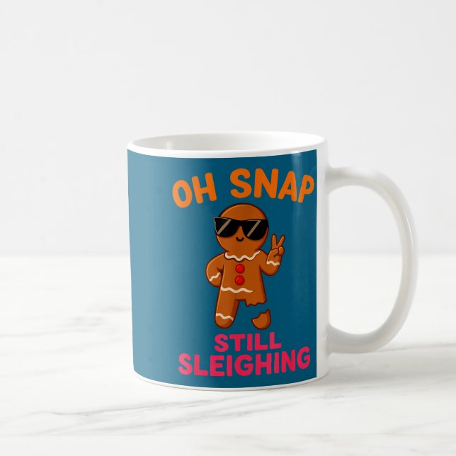 Oh Snap Still Sleighing Funny Gingerbread Christma Coffee Mug (Right)