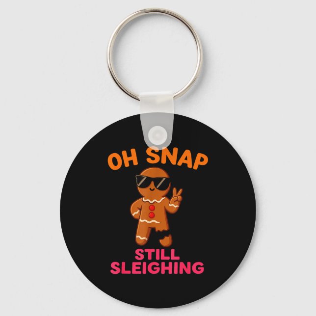 Oh Snap Still Sleighing Funny Gingerbread Christma Key Ring (Front)