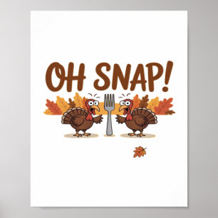 Oh Snap Turkey Day Funny Night Of Thanksgiving Ess Poster