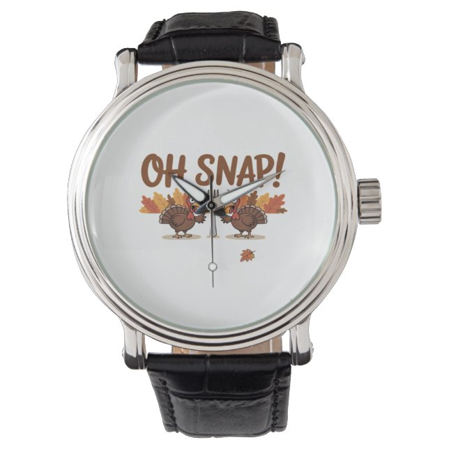 Oh Snap Turkey Day Funny Night Of Thanksgiving Ess Watch (Front)
