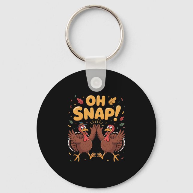 Oh Snap Turkey Duo Funny Thanksgiving Celebration  Key Ring (Front)
