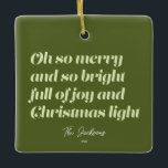 Oh So Merry Christmas modern Card Green Ceramic Ornament<br><div class="desc">Oh so merry
and so bright
full of joy and
Christmas light
Modern Christmas Card Green</div>