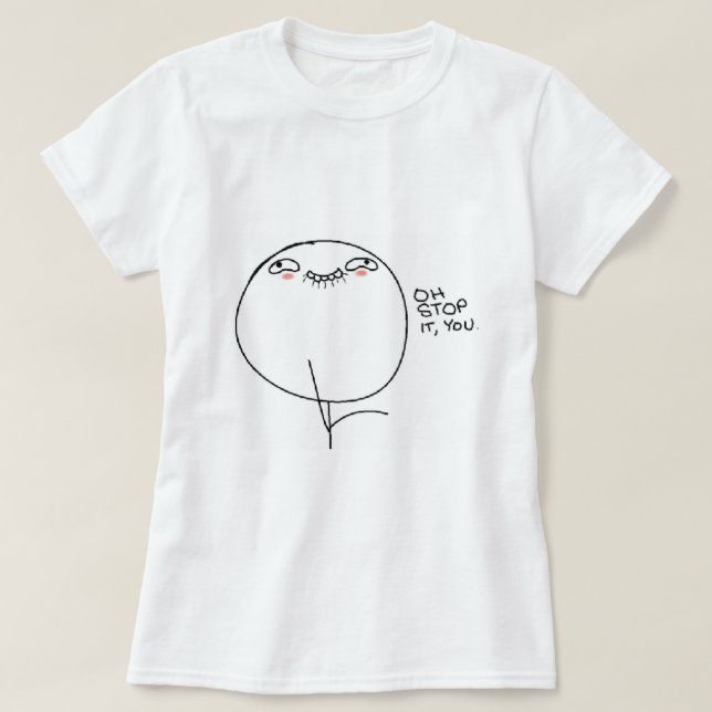 Oh Stop it, You. Comic Face T-Shirt (Design Front)