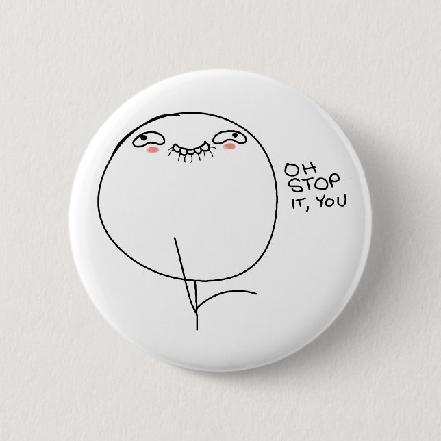 Oh Stop It, You - Pinback Button (Front)
