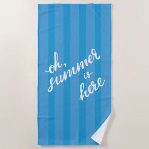 Oh Summer Is Here Beach Towel