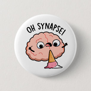 Oh Synapse Funny Brain Pun  6 Cm Round Badge