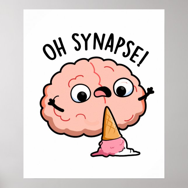 Oh Synapse Funny Brain Pun  Poster (Front)