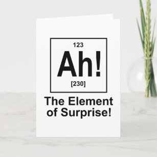 Oh! The Element of Surprise. Card