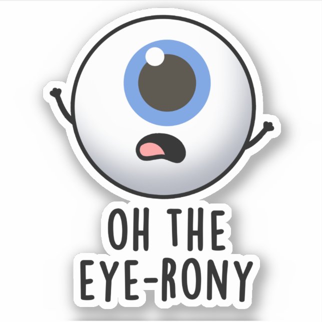 Oh The Eye-rony Funny Eyeball Pun  (Front)