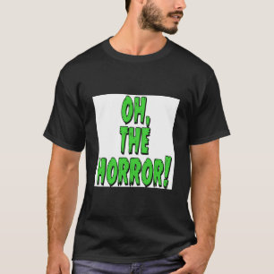 Oh, The Horror! Poster T-Shirt