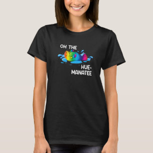 Oh The Hue Manatee Rainbow Humanity Animal Lovers  T-Shirt