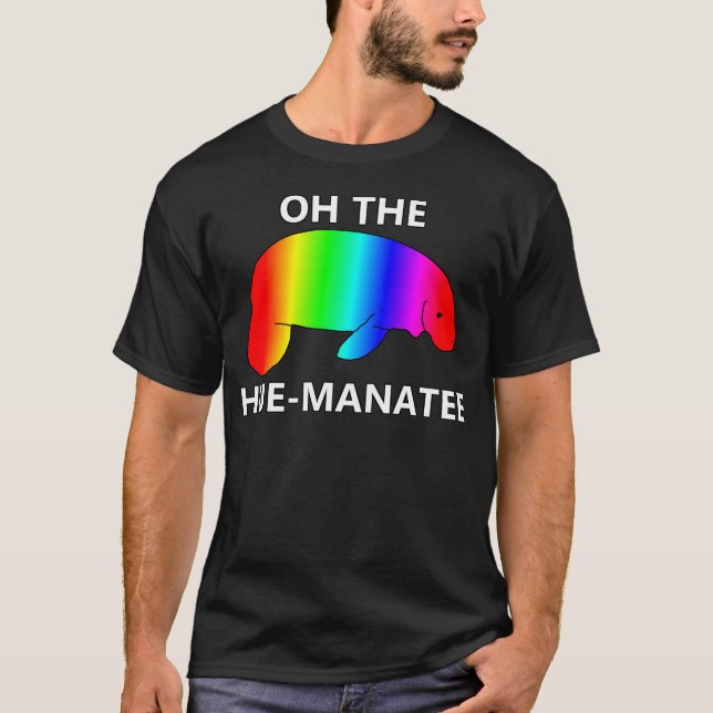 Oh the HUE-MANATEE T-Shirt (Front)