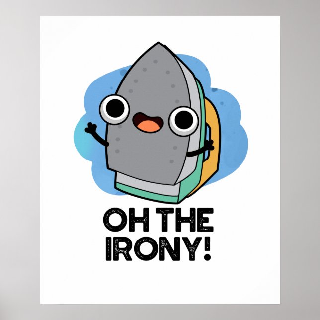 Oh The Irony Cute Iron Pun Poster (Front)