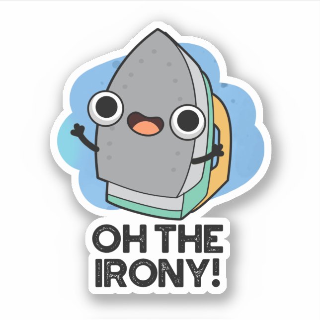 Oh The Irony Funny Iron Pun  (Front)