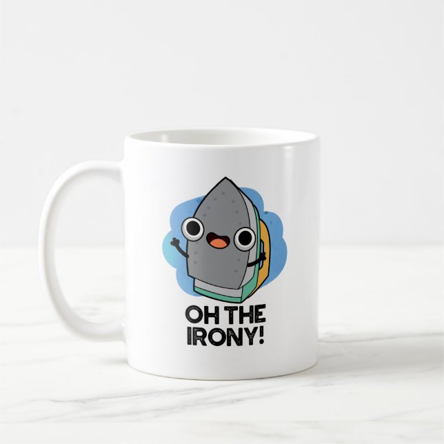 Oh The Irony Funny Iron Pun  Coffee Mug (Left)