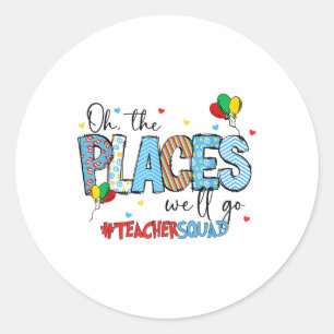 Oh The Places We Will Go Reading Day Read Book Tea Classic Round Sticker