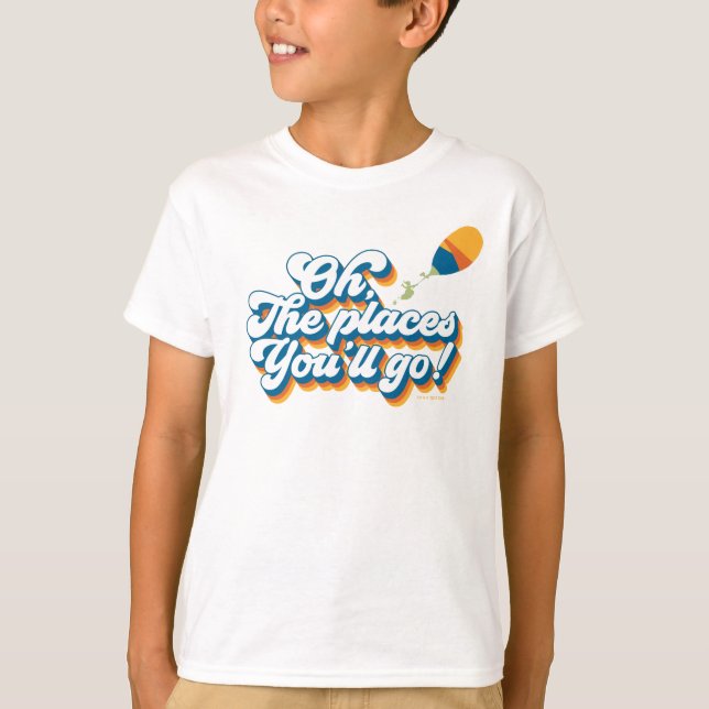 Oh, The Places You'll Go! Quote with Balloon T-Shirt (Front)