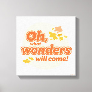 Oh, The Places You'll Go! "What Wonders Will Come" Canvas Print