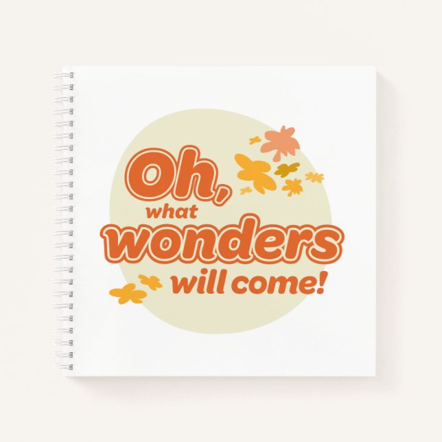 Oh, The Places You'll Go! "What Wonders Will Come" Notebook (Front)