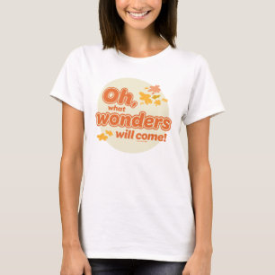 Oh, The Places You'll Go! "What Wonders Will Come" T-Shirt