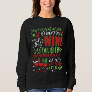 Oh The Virus Outside Is Frightful Best Christmas F Sweatshirt