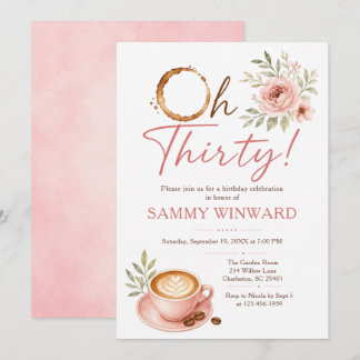Oh Thirty Coffee Floral 30th Birthday Invitation