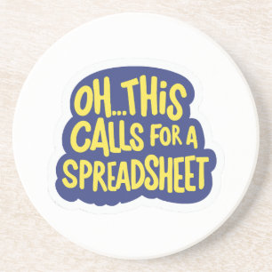 Oh This Calls For A Spreadsheet  Coaster