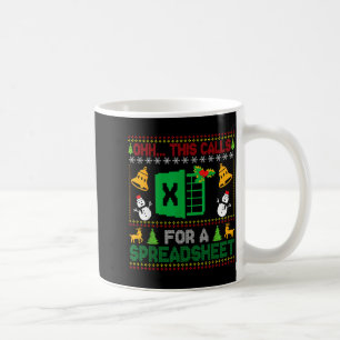 Oh This Calls For A Spreadsheet Funny Ugly Christm Coffee Mug